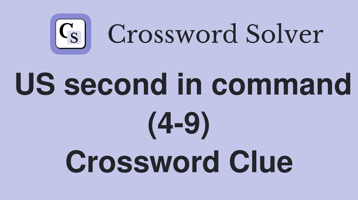 us-second-in-command-4-9-crossword-clue-answers-crossword-solver